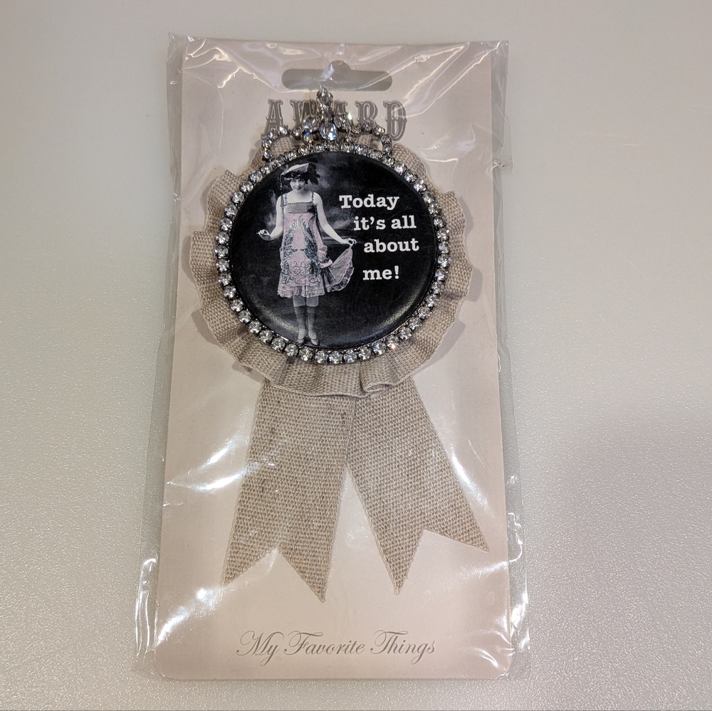 Funny Feminine Pin/Brooch Ribbon New In Package Today Is All About Me